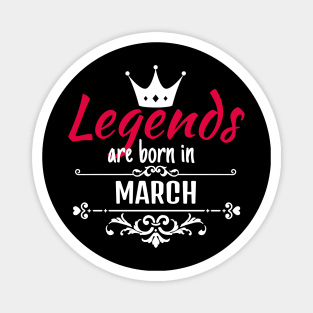 Legends are born in March Magnet